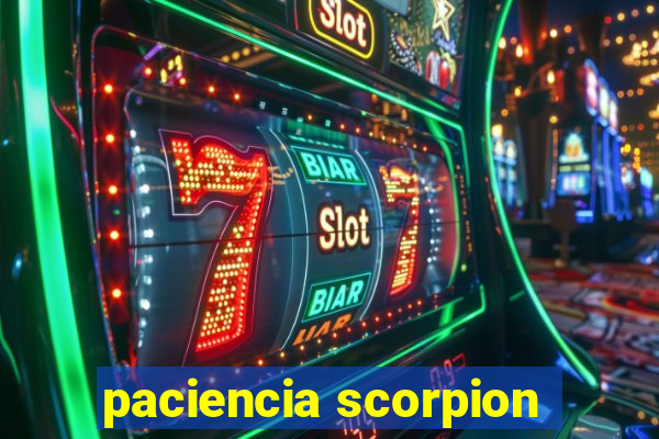 paciencia scorpion